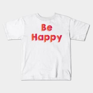 Be Happy Kids T-Shirt